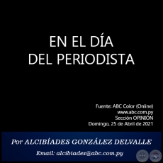 EN EL DA DEL PERIODISTA - Por ALCIBADES GONZLEZ DELVALLE - Domingo, 25 de Abril de 2021